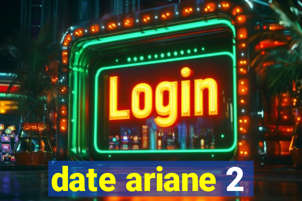 date ariane 2